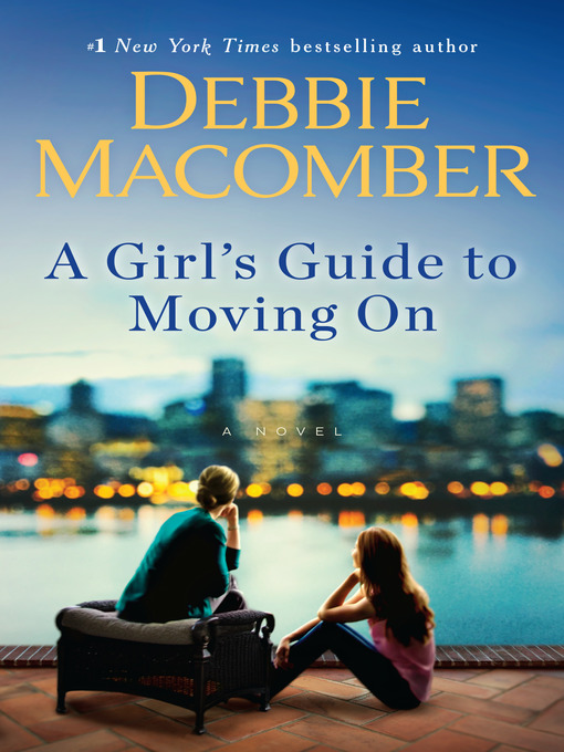 Title details for A Girl's Guide to Moving On by Debbie Macomber - Wait list